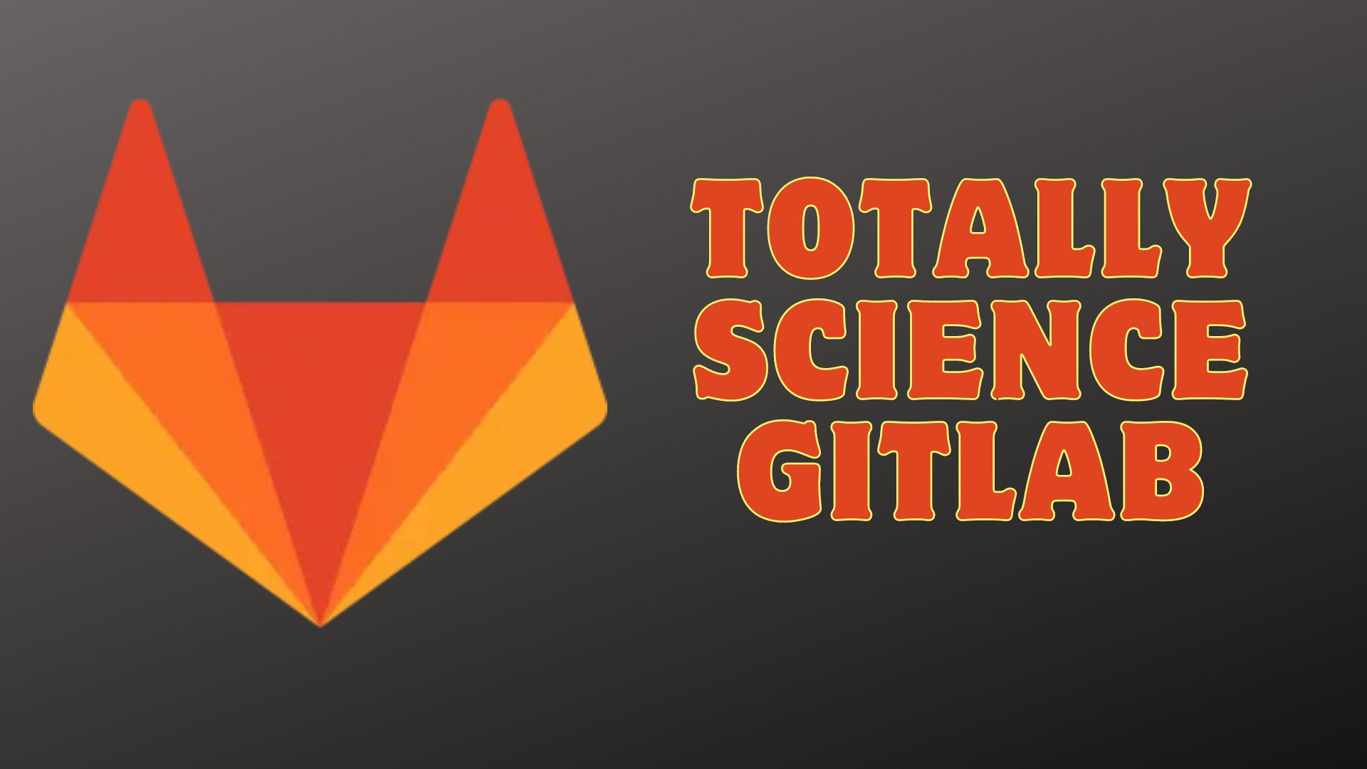 Totally Science GitLab